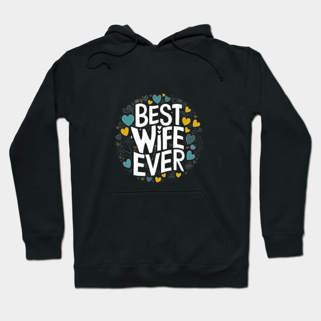 Best wife ever Hoodie by Medkas 